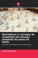 Resist?ncia ? corros?o do vergalh?o em soluç?o simulada de poros de bet?o