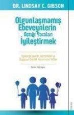 Olgunlasmamis Ebeveynlerin Actigi Yaralari Iyilestirmek