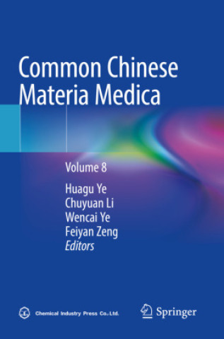 Common Chinese Materia Medica (Huagu Ye,Chuyuan Li,Wencai Ye,Feiyan Zeng)()