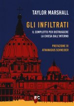 infiltrati. Il complotto per distruggere la chiesa dall'interno
