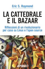cattedrale e il bazaar. riflessioni di un rivoluzionario per caso su Linux e l'open source