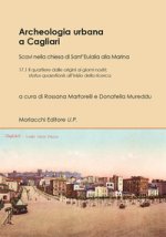 Archeologia urbana a Cagliari. Scavi nella chiesa di Sant’Eulalia alla Marina. Il quartiere dalle origini ai giorni nostri: status quaestionis all’ini