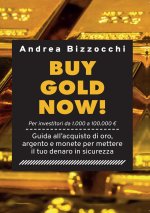Buy gold now! Guida all'acquisto di oro, argento e monete per mettere il tuo denaro in sicurezza