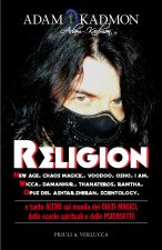 Religion. New Age, Chaos Magick, Voodoo, Osho, I AM, Wicca, Damanhur, Thanateros, Ramtha, Opus Dei, Ashtar Sheran, Scientology e tanto altro sul mondo