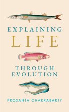 Explaining Life Through Evolution