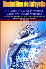 The world's most powerful magic spells and writings: Esoteric techniques to create success and wealth and neutralize your enemies