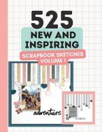 525 New and Inspiring Scrapbook Sketches - Volume 1