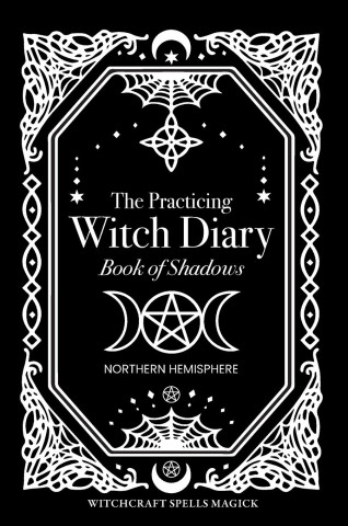 The Practicing Witch Diary - Book of Shadows - Northern Hemisphere