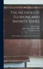 The Method of Fluxions and Infinite Series: With its Application to the Geometry of Curve-lines