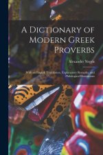 A Dictionary of Modern Greek Proverbs: With an English Translation, Explanatory Remarks, and Philological Illustrations