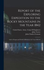 Report of the Exploring Expedition to the Rocky Mountains in the Year 1842: And to Oregon and North California in the Years 1843-44