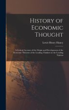 History of Economic Thought: A Critical Account of the Origin and Development of the Economic Theories of the Leading Thinkers in the Leading Natio