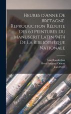 Heures d'Anne de Bretagne. Reproduction réduite des 63 peintures du Manuscrit latin 9474 de la Biblioth?que nationale