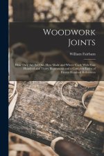 Woodwork Joints; how They are set out, how Made and Where Used; With Four Hundred and Thirty Illustrations and a Complete Index of Eleven Hundred Refe