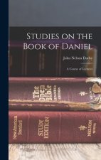 Studies on the Book of Daniel: A Course of Lectures
