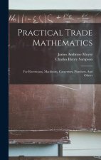 Practical Trade Mathematics: For Electricians, Machinists, Carpenters, Plumbers, And Others