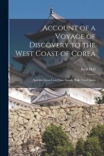 Account of a Voyage of Discovery to the West Coast of Corea: And the Great Loo-Choo Island; With Two Charts