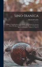 Sino-Iranica: Chinese Contributions to the History of Civilization in Ancient Iran, With Special Reference to the History of Cultiva