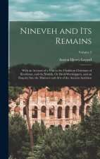 Nineveh and Its Remains: With an Account of a Visit to the Chald?an Christians of Kurdistan, and the Yezidis, Or Devil-Worshippers, and an Enqu