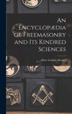 An Encyclop?dia of Freemasonry and Its Kindred Sciences