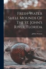 Fresh-water Shell Mounds Of The St. John's River, Florida