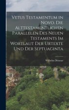 Vetus Testamentum in Novo. Die alttestamentlichen Parallelen des Neuen Testaments im Wortlaut der Urtexte und der Septuaginta
