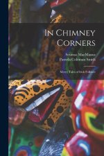 In Chimney Corners: Merry Tales of Irish Folklore