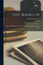 Livy, Books 1-10: Book 1. With Introd., Historical Examination, and Notes by J.R. Seeley