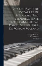 Vies de Haydn, de Mozart et de Métastase [par] Stendhal. Texte établi et annoté par Daniel Muller. Préf. de Romain Rolland