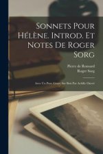Sonnets pour Hél?ne. Introd. et notes de Roger Sorg; avec un port. gravé sur bois par Achille Ouvré