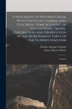 A Naturalist in Western China, With Vasculum, Camera, and gun; Being Some Account of Eleven Years' Travel, Exploration, and Observation in the More Re