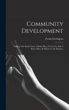 Community Development: Making The Small Town A Better Place To Live In And A Better Place In Which To Do Business