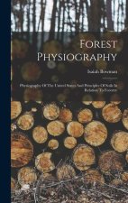 Forest Physiography: Physiography Of The United States And Principles Of Soils In Relation To Forestry