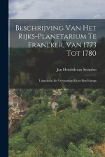 Beschrijving Van Het Rijks-planetarium Te Franeker, Van 1773 Tot 1780: Uitgedacht En Vervaardigd Door Eise Eisinga