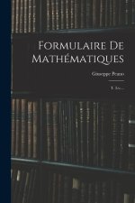 Formulaire De Mathématiques: T. I-v....