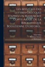 Les Myst?res Des Lettres Grecques D'aprés Un Manuscrit Copte-arabe De La Biblioth?que Bodléienne D'oxford...