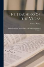 The Teaching of the Vedas; What Light Does it Throw on the Origin and Development of Religion?