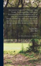 Recollections of the Last Ten Years, Passed in Occasional Residences and Journeyings in the Valley of the Mississippi, From Pittsburg and the Missouri