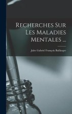 Recherches Sur Les Maladies Mentales ...