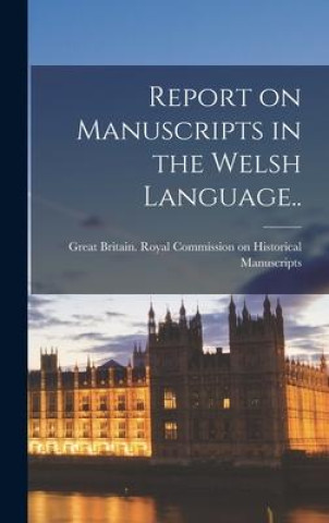 Report on Manuscripts in the Welsh Language..