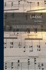 Lakmé; opéra en 3 actes. po?me de MM. Edmond Gondinet & Philippe Gille. Partition chant et piano [par Auguste Bazille]