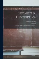 Geometría Descriptiva: Lecciones Dadas En Las Escuelas Normales...