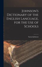 Johnson's Dictionary of the English Language, for the Use of Schools