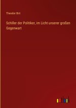 Schiller der Politiker, im Licht unserer großen Gegenwart