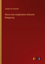 Wiens erste aufgehobene türkische Belagerung