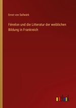 Fénelon und die Litteratur der weiblichen Bildung in Frankreich