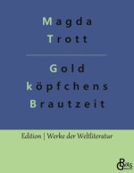 Goldköpfchens Brautzeit