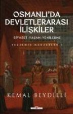 Osmanlida Devletlerarasi Iliskiler Siyaset - Yasam - Yenilesme - Secilmis Makaleler 1