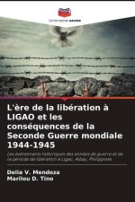 L'?re de la libération ? LIGAO et les conséquences de la Seconde Guerre mondiale 1944-1945