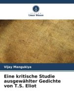 Eine kritische Studie ausgewählter Gedichte von T.S. Eliot